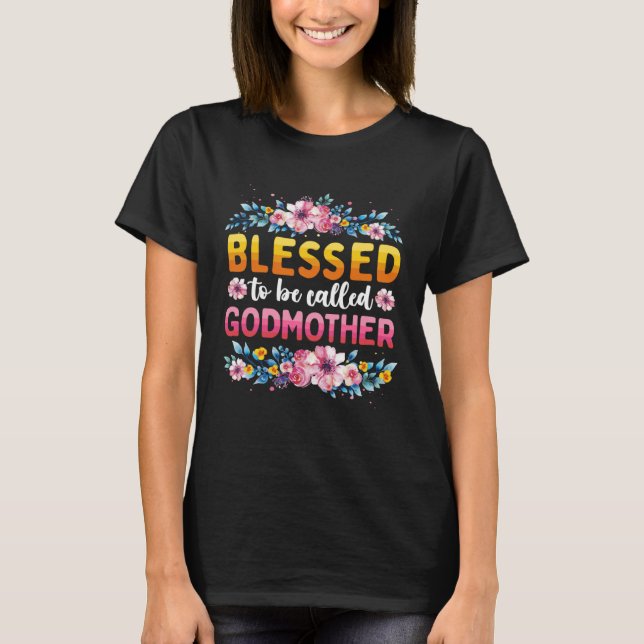 Blessed To Be Called Godmother Mothers Day God Mom T-Shirt (Front)