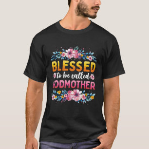Blessed To Be Called Godmother Mothers Day God Mom T-Shirt