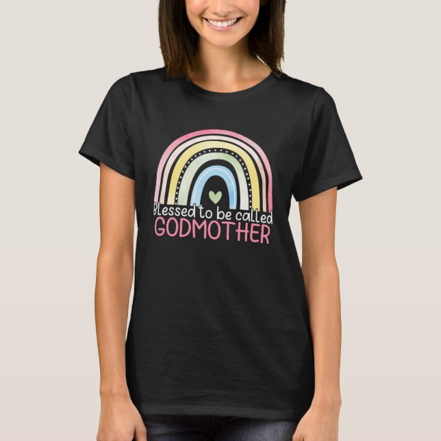 Blessed To Be Called Godmother Rainbow Happy Mothe T-Shirt (Front)