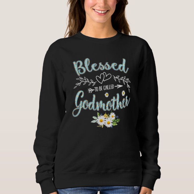 Blessed To Be Called Godmother Women Daisy Flower  Sweatshirt (Front)