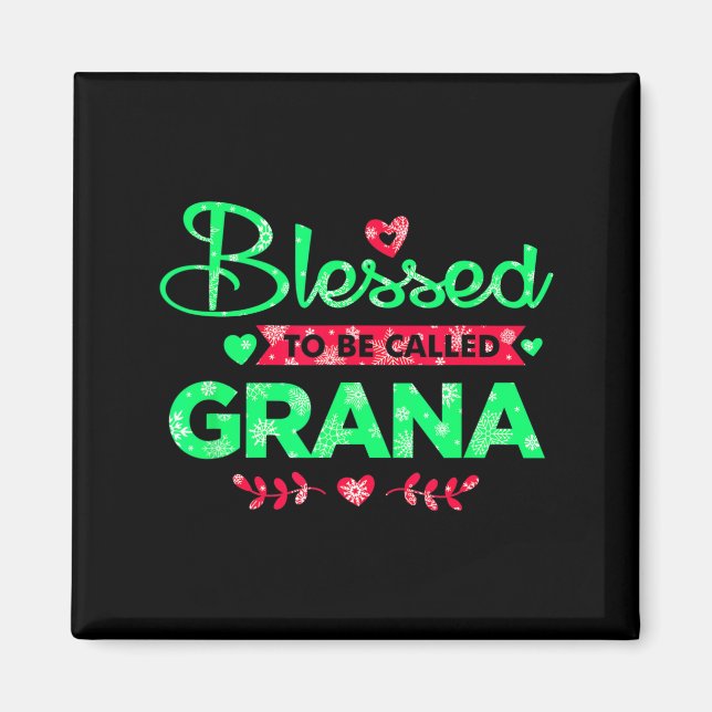 Blessed To Be Called Grana Funny Grandma Christmas Magnet (Front)