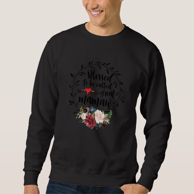 Blessed To Be Called Great Mamaw  Heart Floral Hap Sweatshirt (Front)