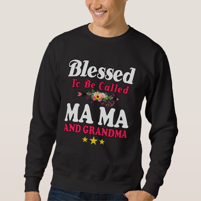 Blessed To Be Called MaMa and Grandma  Mother s Da Sweatshirt (Front)