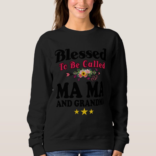 Blessed To Be Called MaMa and Grandma  Mother s Da Sweatshirt (Front)