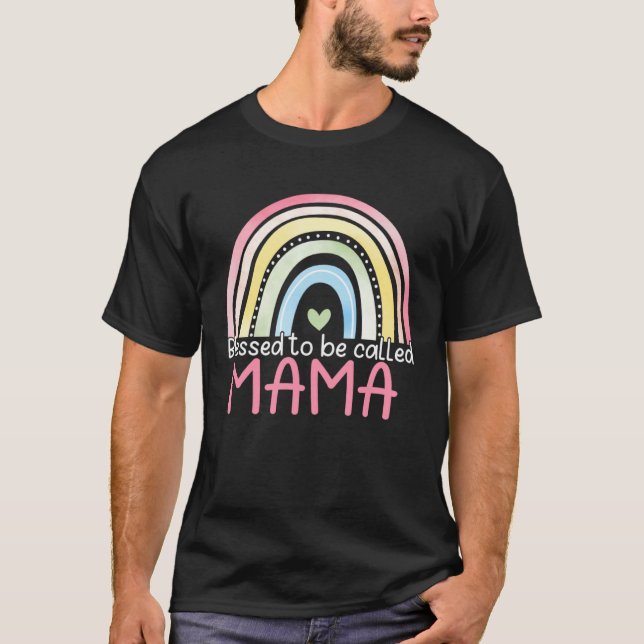 Blessed To Be Called Mama Rainbow Mother s Day Bes T-Shirt (Front)
