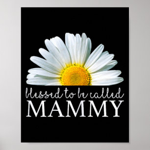 Blessed to be called mammy daisy flower mother's poster