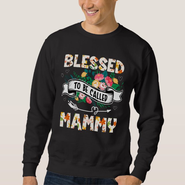 Blessed To Be Called Mammy  Grandma Mother s Day P Sweatshirt (Front)