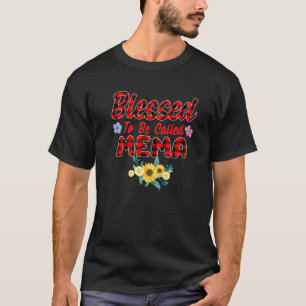 Blessed To Be Called Mema Sunflower Mema Mothers D T-Shirt