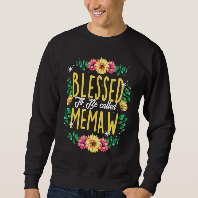 Blessed To Be Called Memaw Flowers Grandma Mothers Sweatshirt (Front)