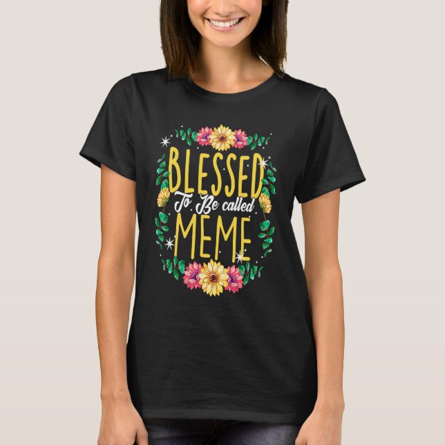 Blessed To Be Called Meme Flowers Grandma Mothers  T-Shirt (Front)