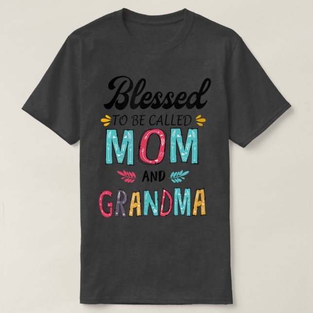 blessed to be called mom and grandma T-Shirt (Design Front)