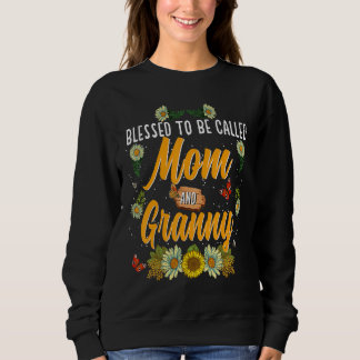 Blessed To Be Called Mom And Granny  Cute Sunflowe Sweatshirt