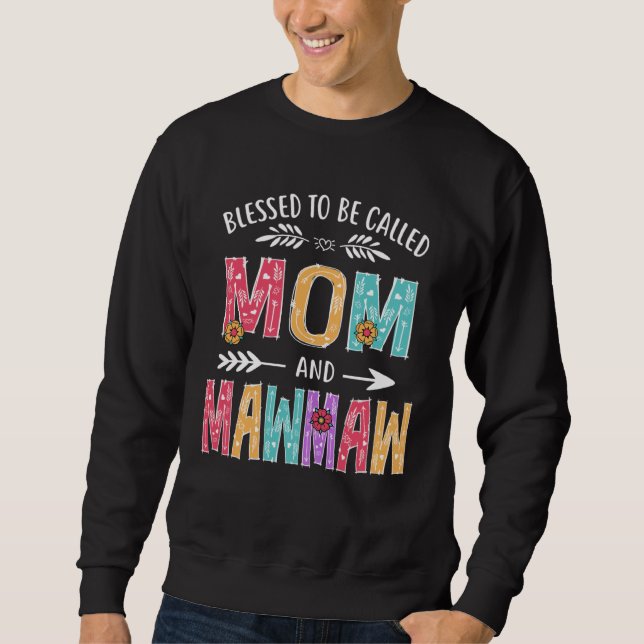 Blessed To Be Called Mom and Mawmaw  Mothers Day Sweatshirt (Front)
