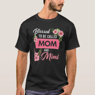 Blessed To Be Called Mom And Mimi Flowers Graphic T-Shirt