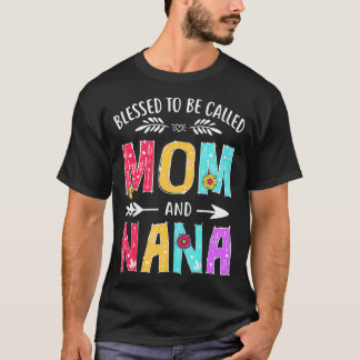 Blessed To Be Called Mom and Nana Funny Mothers Da T-Shirt