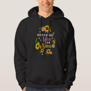 Blessed To Be Called Mom And Nana Quote Sunflower Hoodie