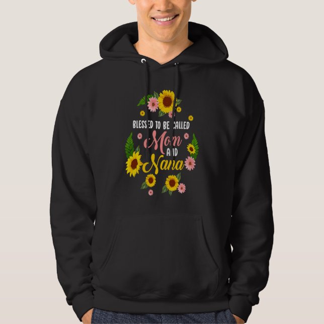 Blessed To Be Called Mom And Nana Quote Sunflower Hoodie (Front)