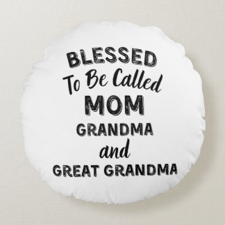 Blessed To Be Called MOM Grandma and Great Grandma Round Cushion