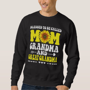 Blessed To Be Called Mom Grandma Great Grandma Mot Sweatshirt