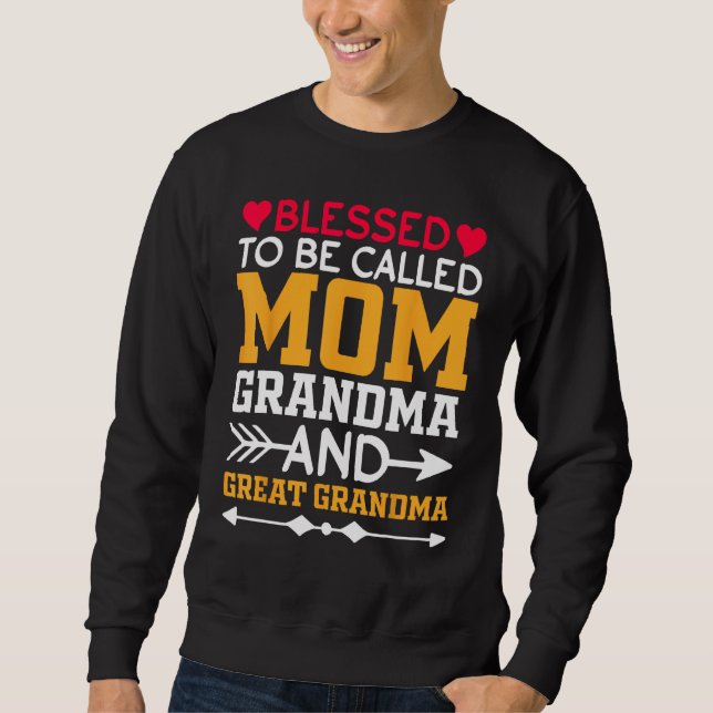 Blessed To Be Called Mom Grandma Great Grandma Mot Sweatshirt (Front)