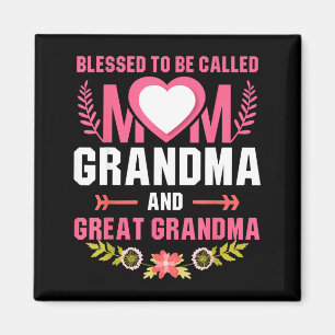 Blessed to be called mom great grandma mother's da magnet