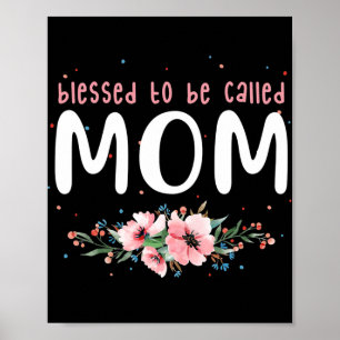 Blessed To Be Called Mom Mother's Day Love Family Poster