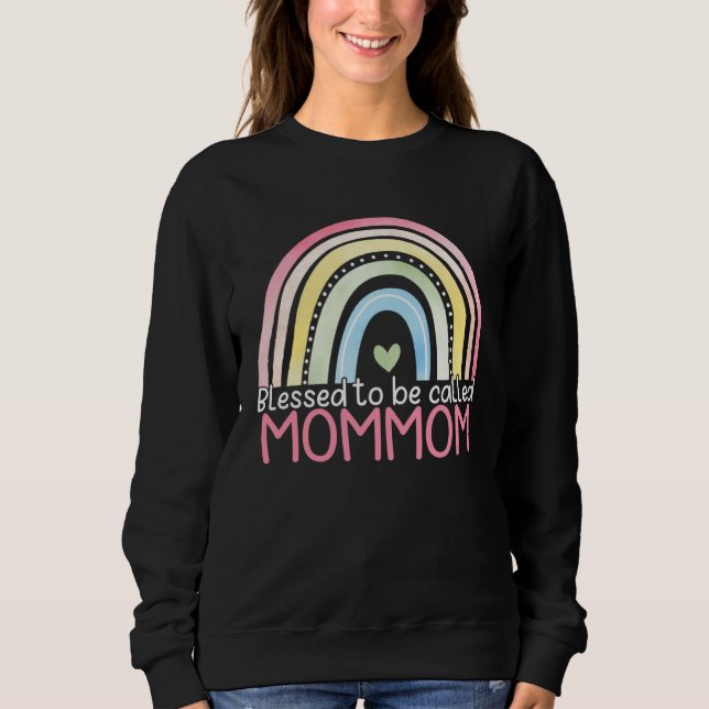 Blessed To Be Called Mommom Rainbow Mother s Day B Sweatshirt (Front)