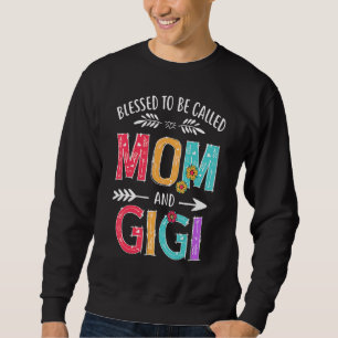 Blessed To Be Called Mum And Gigi  Grandma Mothers Sweatshirt
