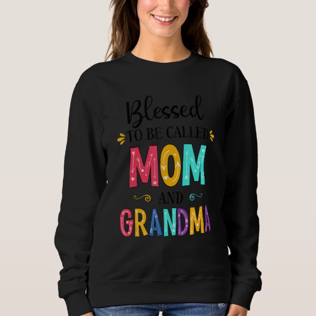 Blessed To Be Called Mum And Grandma Grandma Mothe Sweatshirt (Front)