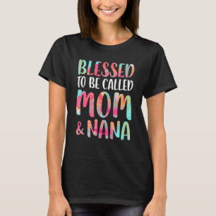 Blessed To Be Called Mum And Nana  Mother's Day T-Shirt