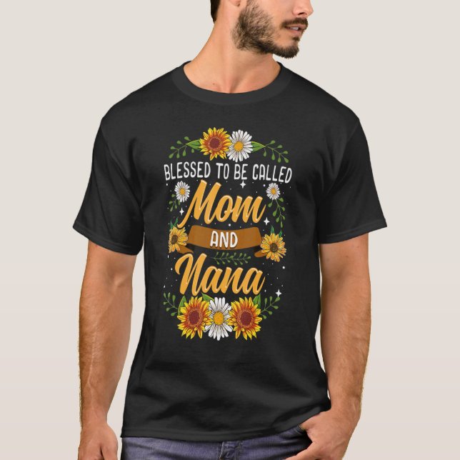 Blessed To Be Called Mum And Nana Sunflowers For W T-Shirt (Front)