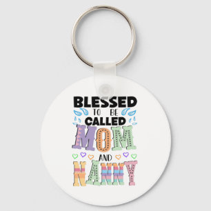 Blessed to be Called Mum and Nanny  Key Ring