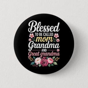Blessed to Be Called Mum Grandma and Great Grandma 6 Cm Round Badge