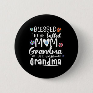 Blessed To Be Called Mum Grandma Great Grandma Mot 6 Cm Round Badge