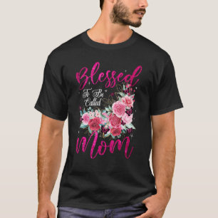 Blessed To Be Called Mum Heart Flower Mother's Da T-Shirt