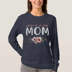 Blessed To Be Called Mum Mother's Day Love Family T-Shirt