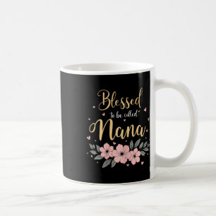 Blessed To Be Called Nana Floral Grandma Mother's Coffee Mug