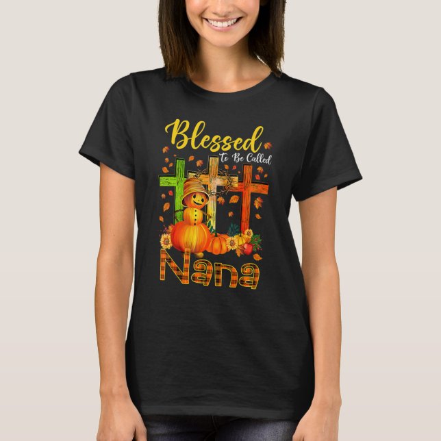 Blessed To Be Called Nana Pumpkin Man Fall Thanksg T-Shirt (Front)