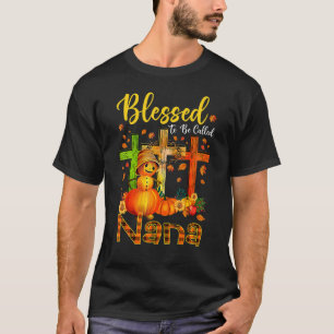 Blessed To Be Called Nana Pumpkin Man Fall Thanksg T-Shirt