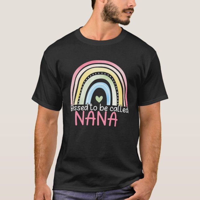 Blessed To Be Called Nana Rainbow Mother s Day Bes T-Shirt (Front)