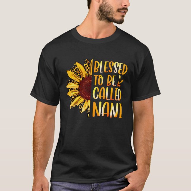 Blessed To Be Called Nani Cute Sunflower Mothers D T-Shirt (Front)
