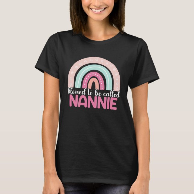 Blessed To Be Called Nannie Rainbow Mothers Day Mo T-Shirt (Front)