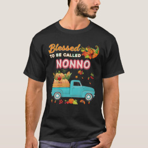 Blessed To Be Called Nonno Pumpkin Truck Thanksgiv T-Shirt