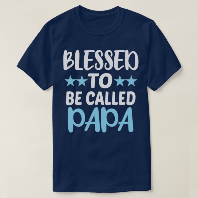 Blessed To Be Called Papa  T-Shirt (Design Front)