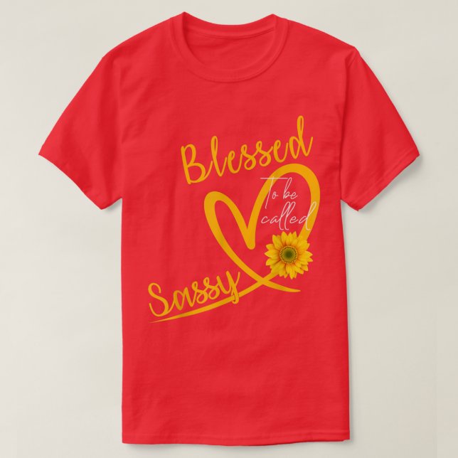 Blessed To Be Called Sassy Heart Sunflower Mothers T-Shirt (Design Front)