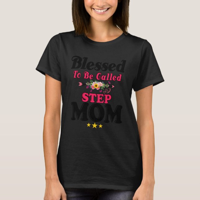 Blessed To Be Called Step Mum Cute Mother s Day Su T-Shirt (Front)