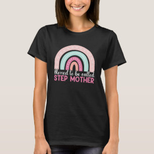 Blessed To Be Called Stepmother Rainbow Blessed Mo T-Shirt
