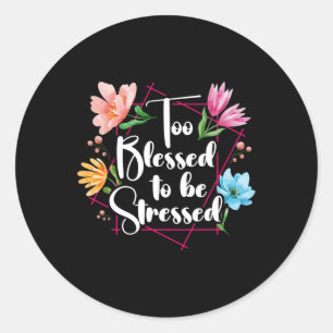 Blessed To Be Stressed Stress Awareness Month Flow Classic Round Sticker