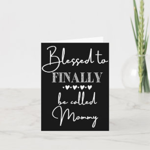 Blessed To Finally Be Called Mommy New Baby Announ Card