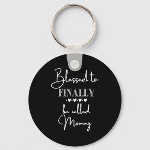 Blessed To Finally Be Called Mommy New Baby Announ Key Ring